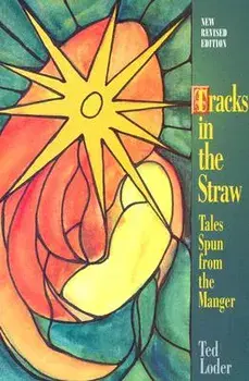 Tracks in the Straw: Tales Spun from the Manger, Paperback/Ted Loder