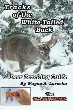 Tracks of the White-Tailed Buck: A Deer Tracking Guide, Paperback/Wayne A. Laroche