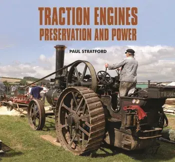 Traction Engines Preservation and Power, Hardback/Paul Stratford