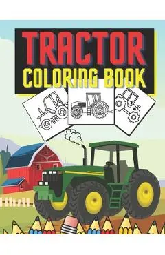 Tractor Coloring Book: Farm Vehicles and Tractors in Farming Life Scenes - Behappy Owners