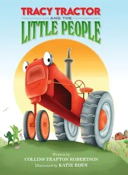 Tracy Tractor And The Little People, Hardcover/Collins T. Robertson