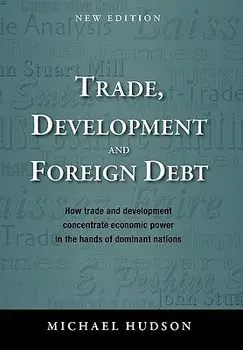Trade, Development and Foreign Debt, Paperback/Michael Hudson