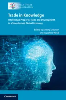 Trade in Knowledge. Intellectual Property, Trade and Development in a Transformed Global Economy, Paperback/***
