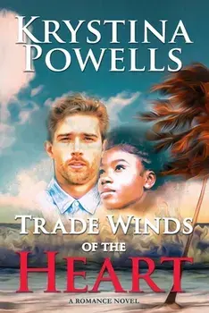 Trade Winds of the Heart: A Caribbean Romance Novel, Paperback/Krystina Powells