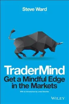 Tradermind: Get a Mindful Edge in the Markets, Hardcover/Steve Ward