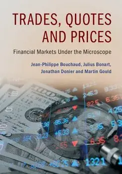 Trades, Quotes and Prices: Financial Markets Under the Microscope, Hardcover/Jean-Philippe Bouchaud