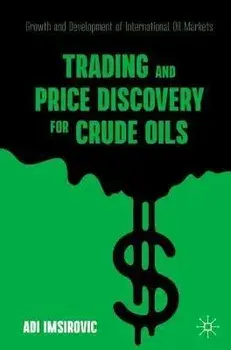 Trading and Price Discovery for Crude Oils: Growth and Development of International Oil Markets, Paperback/Adi Imsirovic