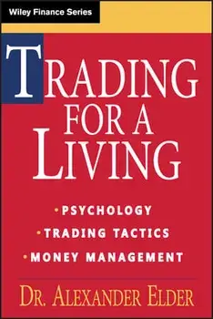 Trading for a Living: Psychology, Trading Tactics, Money Management, Hardcover/Alexander Elder
