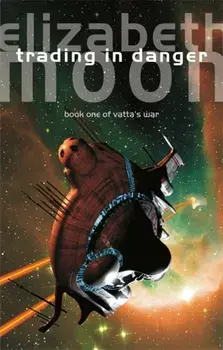 Trading In Danger. Vatta's War: Book One, Paperback/Elizabeth Moon
