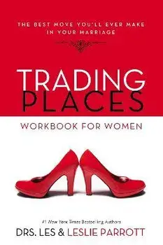 Trading Places Workbook for Women: The Best Move You'll Ever Make in Your Marriage, Paperback/Les And Leslie Parrott