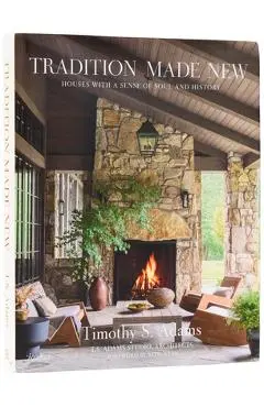 Tradition Made New: Houses with a Sense of Soul and History - Timothy S. Adams
