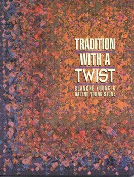 Tradition with a Twist- Print-On-Demand: Variations on Your Favorite Quilts, Paperback/Blanche Young
