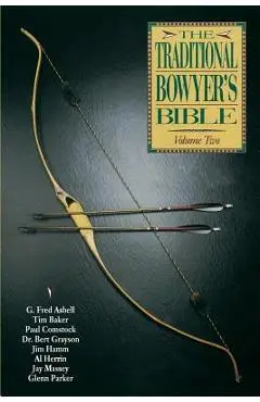 Traditional Bowyer's Bible, Volume 2 - Paul Comstock