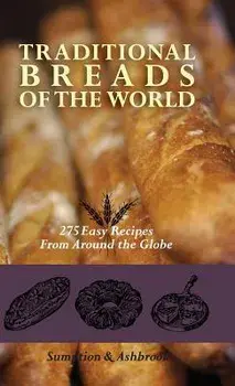 Traditional Breads of the World: 275 Easy Recipes from Around the Globe, Hardcover/Lois Lintner Ashbrook