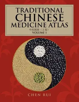 Traditional Chinese Medicine Atlas: Volume 1, Paperback/Chen Rui