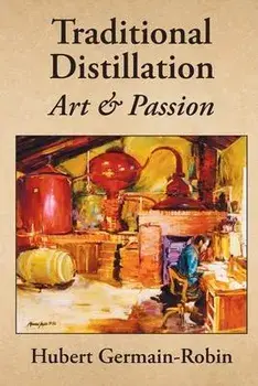 Traditional Distillation Art and Passion, Paperback/Hubert Germain-Robin