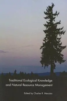 Traditional Ecological Knowledge and Natural Resource Management, Paperback/Charles R. Menzies