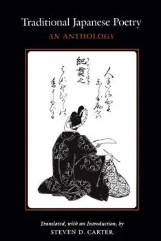 Traditional Japanese Poetry: An Anthology, Paperback/Steven D. Carter