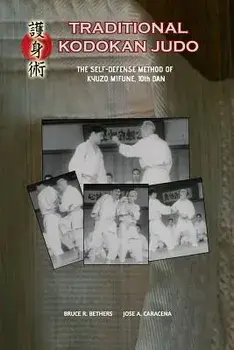 Traditional Kodokan Judo. the Self-Defense Method of Kyuzo Mifune, Paperback/Jose Caracena