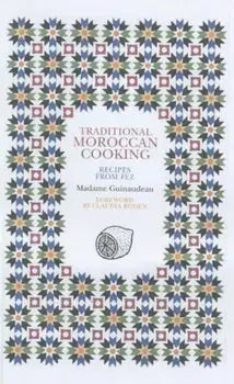 Traditional Moroccan Cooking. Recipes from Fez, 2 ed, Paperback/Madame Guinaudeau