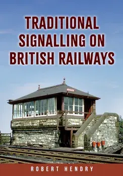 Traditional Signalling on British Railways, Paperback/Robert Hendry