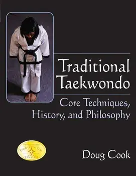 Traditional Taekwondo: Core Techniques, History and Philosophy, Paperback/Doug Cook