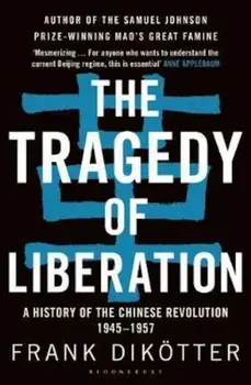 Tragedy of Liberation, Paperback/Frank Dikotter