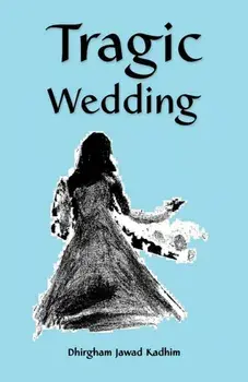 Tragic Wedding, Paperback/Dhirgham Jawad Kadhim