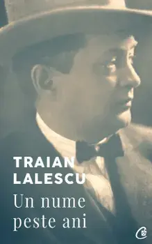 Traian Lalescu. Un nume peste ani. Editia a II-a/Ecaterina-Smaranda Lalescu