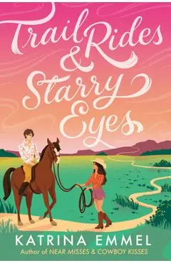 Trail Rides and Starry Eyes - Katrina Emmel