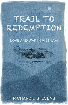 Trail to Redemption: Love and War in Vietnam, Paperback/Richard Stevens