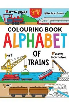 Train Colouring Book for Children: Alphabet of Trains: Kids Ages 2-5 - Fairywren Publishing
