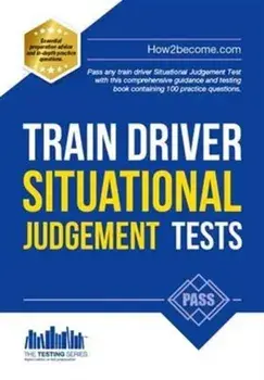 Train Driver Situational Judgement Tests: 100 Practice Questions to Help You Pass Your Trainee Train Driver SJT, Paperback/***