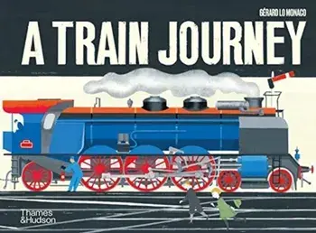 Train Journey. A pop-up history of rail travel, Hardback/Gerard Lo Monaco