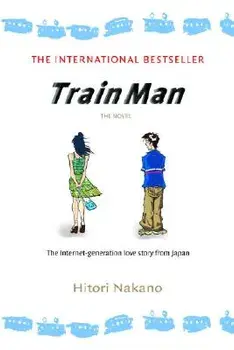 Train Man: The Novel, Paperback/Hitori Nakano
