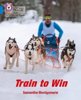 Train to Win. Band 04/Blue, Paperback/Samantha Montgomerie