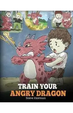 Train Your Angry Dragon - Steve Herman