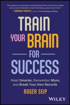 Train Your Brain For Success. Read Smarter, Remember More, and Break Your Own Records, Paperback/***