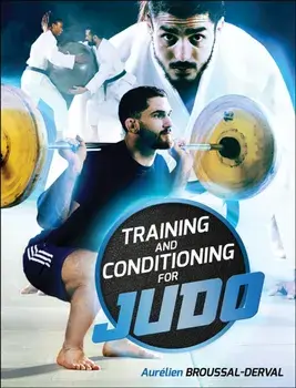 Training and Conditioning for Judo, Paperback/Aurelien Broussal-Derval