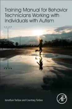 Training Manual for Behavior Technicians Working with Individuals with Autism, Paperback/Jonathan Tarbox