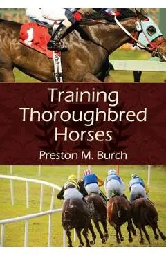 Training Thoroughbred Horses - Preston M. Burch