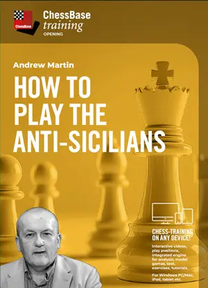 TRAINING VIDEO - CHESSBASE - How to play the Anti-Siciliansby Andrew Martin