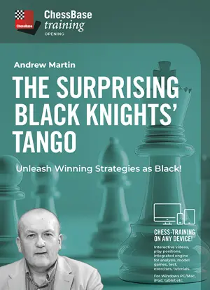 TRAINING VIDEO - CHESSBASE - The Surprising Black Knights Tango - Unleash Winning Strategies as Black! by Andrew Martin