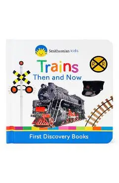 Trains Then and Now: First Discovery Books - Scarlett Wing