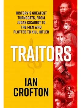 Traitors. True tales of treason that changed the world, Paperback/Ian Crofton