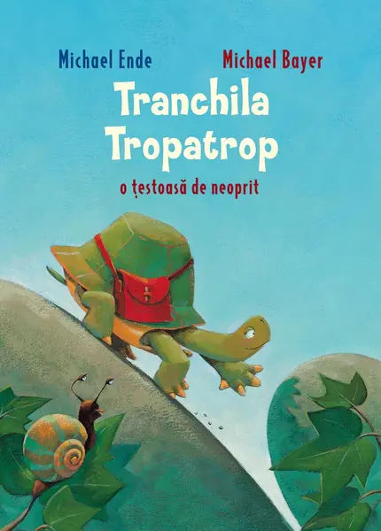 Tranchila Tropatrop o țestoasă de neoprit - Michael Ende, Michael Bayer