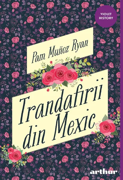 Trandafirii din Mexic | paperback - Pam Muñoz Ryan