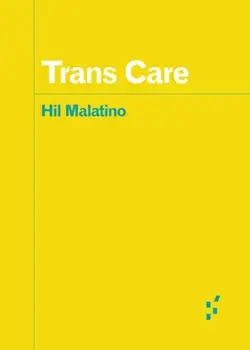 Trans Care, Paperback/Hil Malatino