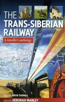 Trans Siberian Railway. Traveller'S Anthology, Paperback/Deborah Manley