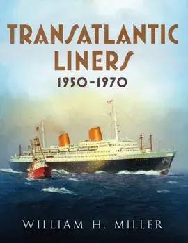 Transatlantic Liners 1950-1970, Paperback/William Miller